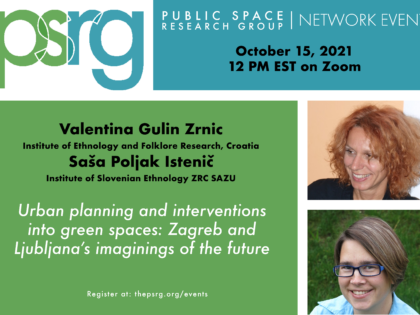 OCTOBER 15 @12 ET :: Valentina Gulin Zrnic & Saša Poljak Istenič present: Urban planning and interventions into green spaces: Zagreb and Ljubljana’s imaginings of the future