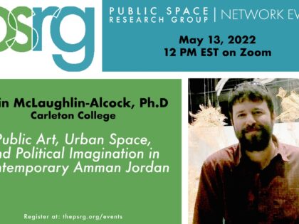 May 13 @12ET :: Colin McLaughlin-Alcock presenting, Public Art, Urban Space, and Political Imagination in Contemporary Amman, Jordan